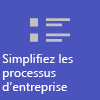 Simplifiez les processus métier.