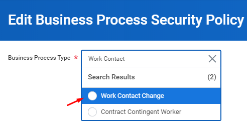 Capture d’écran représentant la page «&nbsp;Edit Business Process Security Policy&nbsp;» et où l’option «&nbsp;Work Contact Change&nbsp;» est sélectionnée dans le menu «&nbsp;Business Process Type&nbsp;».
