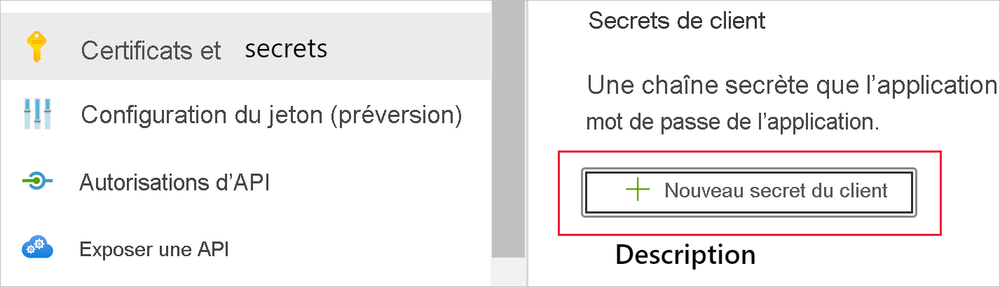 Capture d’écran montrant une partie de la page Certificats et secrets de l’application. Sous Clés secrètes client, le bouton Nouveau clé secrète client est mis en surbrillance.