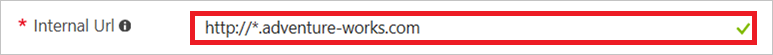 Pour une URL interne, utilisez le format http(s)&nbsp;://*.<domaine>.