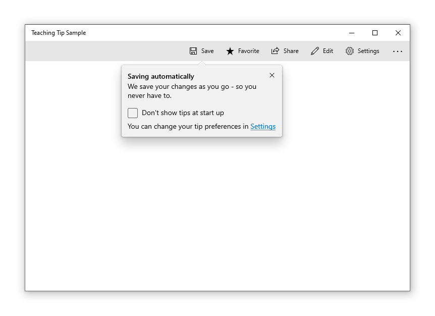 Exemple d’application avec un conseil d’apprentissage ciblant le bouton Enregistrer. Le titre du conseil est «&nbsp;Enregistrement automatique&nbsp;», et le sous-titre explique&nbsp;: «&nbsp;Nous enregistrons vos modifications au fur et à mesure. Vous n’avez pas à le faire.&nbsp;». La zone de contenu du conseil d’apprentissage contient une case à cocher libellée «&nbsp;Ne pas afficher les conseils au démarrage&nbsp;», sous laquelle figure le texte&nbsp;: «&nbsp;Vous pouvez modifier vos préférences pour l’affichage des conseils dans Paramètres si vous changez d’avis&nbsp;», où «&nbsp;Paramètres&nbsp;» est un lien vers la page des paramètres de l’application. Un bouton de fermeture figure dans l’angle supérieur droit du conseil d’apprentissage.