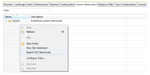 Dans SAP HANA Studio, dans l’onglet System Information (Informations système), cliquez avec le bouton droit de la souris dans la colonne Name (Nom) et sélectionnez Import SQL Statements (Importer des instructions SQL)