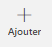 Bouton Ajouter sur le concepteur.