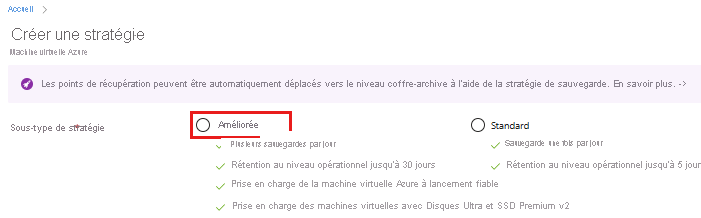 Capture d’écran montrant la sélection du sous-type de la stratégie de sauvegarde comme amélioré.
