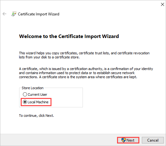 Select Local Machine as the store location in the Certificate Import Wizard