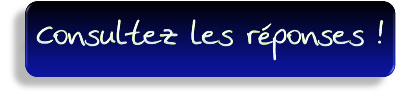 Consultez les réponses !