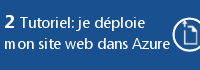 2 - Tutoriel : Je déploise mon site web dans Azure