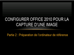 Configurer Office 2010 pour la capture d’une image partie 2