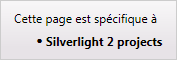 Cette page s’applique uniquement aux projets Silverlight 2