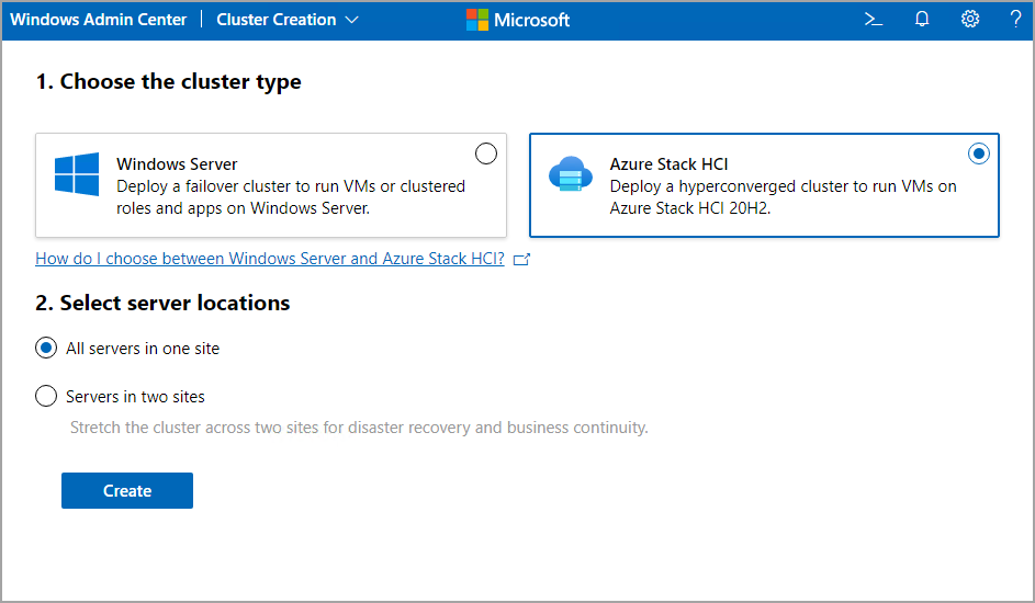 A screenshot of the initial page of the Windows Admin Center Cluster Creation wizard indicating the choice of cluster type with Azure Stack HCI selected and the choice of select server locations with all servers in one site selected.