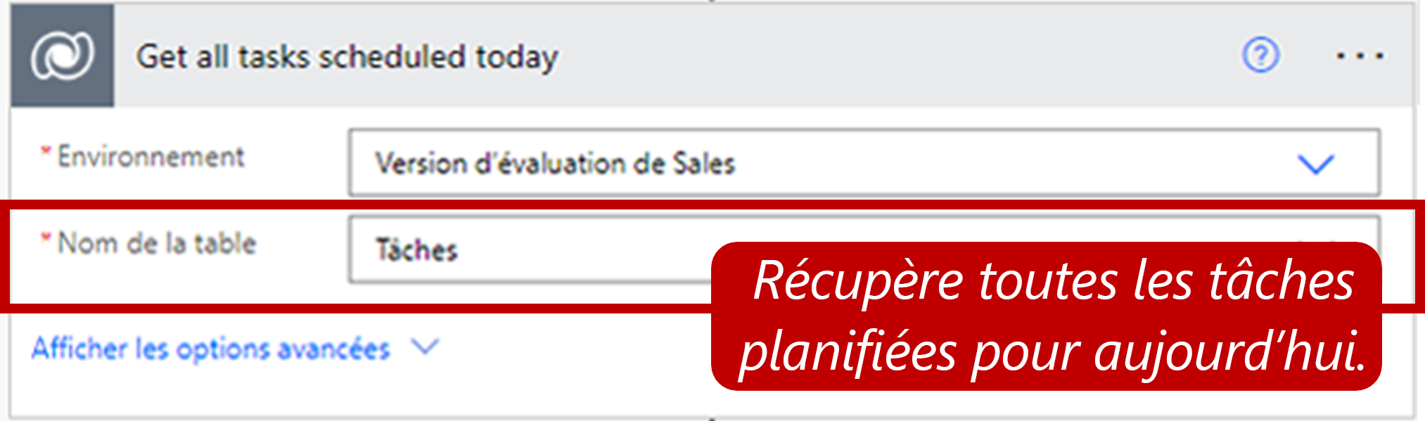 Définir l’opération affiche Nom de la table définie sur Tâches. Toutes les tâches planifiées pour aujourd’hui sont récupérées.
