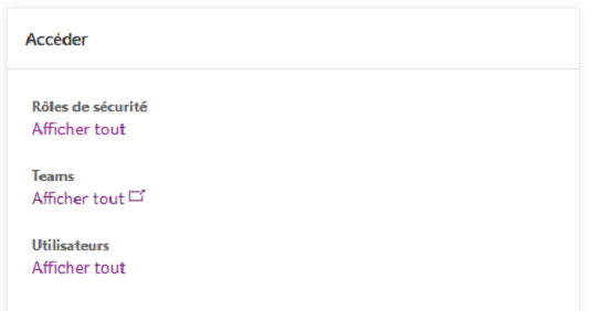 Personnalisations avancées affichant une liste Accès incluant les sections Rôles de sécurité, Équipes, Utilisateurs et Applications&nbsp;S2S, chacune avec un lien Afficher tout.
