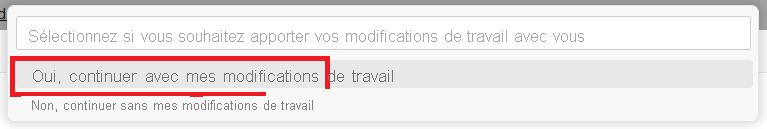 Capture d’écran montrant l’option permettant de continuer à utiliser vos modifications de travail, ce qui active les modifications cloud lors du déplacement vers un autre environnement.