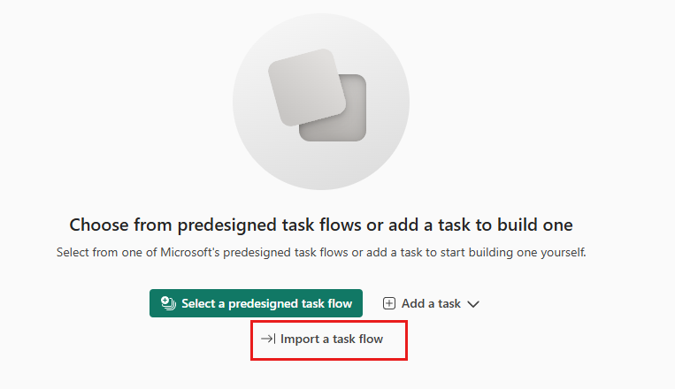 Screenshot showing the option to import an existing taskflow.