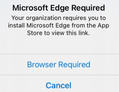 The Microsoft Edge Required error message that displays on iOS devices when clicking URLs from policy managed apps.