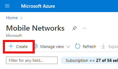 [モバイル ネットワーク] ページの [作成] ボタンを示す Azure portal のスクリーンショット。