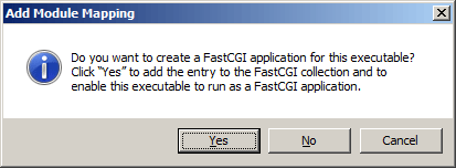 実行可能ファイル用の Fast C G I アプリケーションを作成するかどうかを確認する [モジュール マッピングの追加] ダイアログ ボックスを示すスクリーンショット。