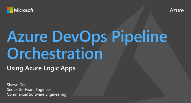 Using Azure Logic Apps for Azure DevOps Pipeline Orchestration - Code ...