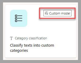Screenshot of the Classify texts into custom categories tile with the Custom model tag highlighted.
