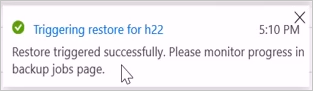 Screenshot that displays a message that the restored was triggered successfully.