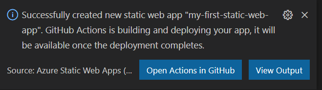 Een afbeelding van de melding die wordt weergegeven in Visual Studio Code wanneer de app wordt gemaakt. De melding wordt gelezen: Er is een nieuwe statische web-app gemaakt die mijn-eerste statische-web-app is gemaakt. GitHub Actions uw app bouwt en implementeert, is deze beschikbaar zodra de implementatie is voltooid.