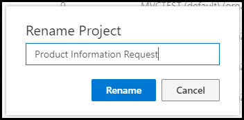 In the Rename Project dialog, the name is changed to Product Information Request.
