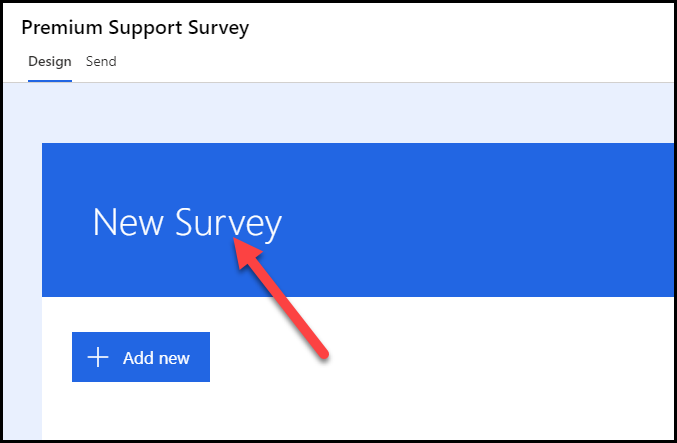 In the Premium Support Survey design view, an arrow points to the New Survey title.