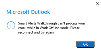 Dialog that alerts the user that their mail item can't be processed by the Smart Alerts add-in while their Outlook client is in Work Offline mode.