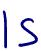 handwritten "is"