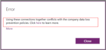 First example conflict error First example of a conflict error message: Using these connections together conflicts with the company data loss prevention policies, with a link to learn more.