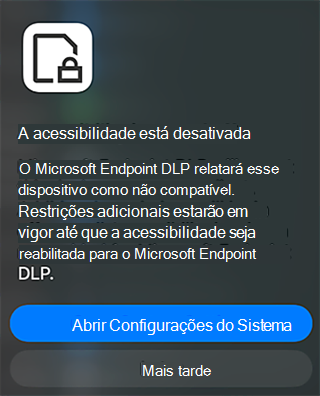 Captura de tela de uma notificação DLP do Ponto de Extremidade que diz que a Acessibilidade está desativada e fornece uma opção para abrir as Configurações do Sistema.