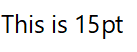 medium-plus-font-size (15pt) medium-plus-font-size (15pt).