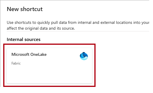 Captura de tela da janela Novo atalho, realçando a origem interna do Microsoft OneLake.