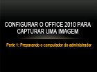 Configurar o Office 2010 para captura de uma imagem