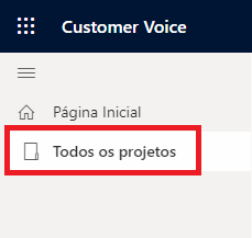 Captura do menu principal do Dynamics 365 Customer Voice. A opção Todos os projetos está realçada no menu.