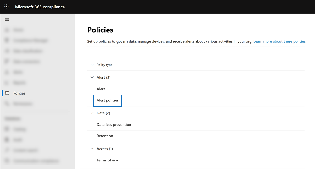 No portal de conformidade do Microsoft Purview, selecione Políticas e, em Alerta, selecione Políticas de alerta para exibir e criar políticas de alerta.