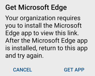 Сообщение об ошибке Получение Microsoft Edge, которое отображается на устройствах Android при щелчке URL-адресов из приложений, управляемых политикой.