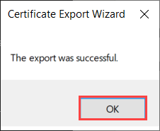 Skärmbild som visar meddelandet för en lyckad certifikatexport. KNAPPEN OK är markerad.