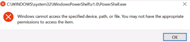 Skärmbild av felmeddelandet som anger att Windows inte kan komma åt filen PowerShell.exe.