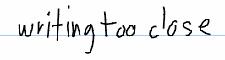 bild som visar skrivning som är för nära