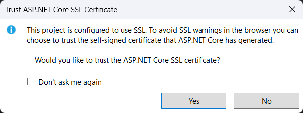 This project is configured to use SSL. To avoid SSL warnings in the browser you can choose to trust the self-signed certificate that IIS Express has generated. Would you like to trust the IIS Express SSL certificate?