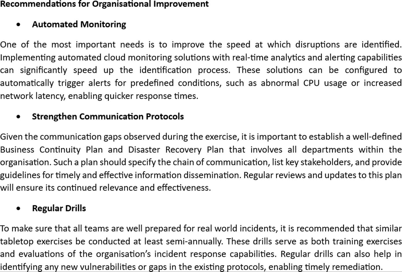 Disaster recovery plan document, recommendations for organizational improvement including automated monitoring, strengthen communications protocols, and regular drills.