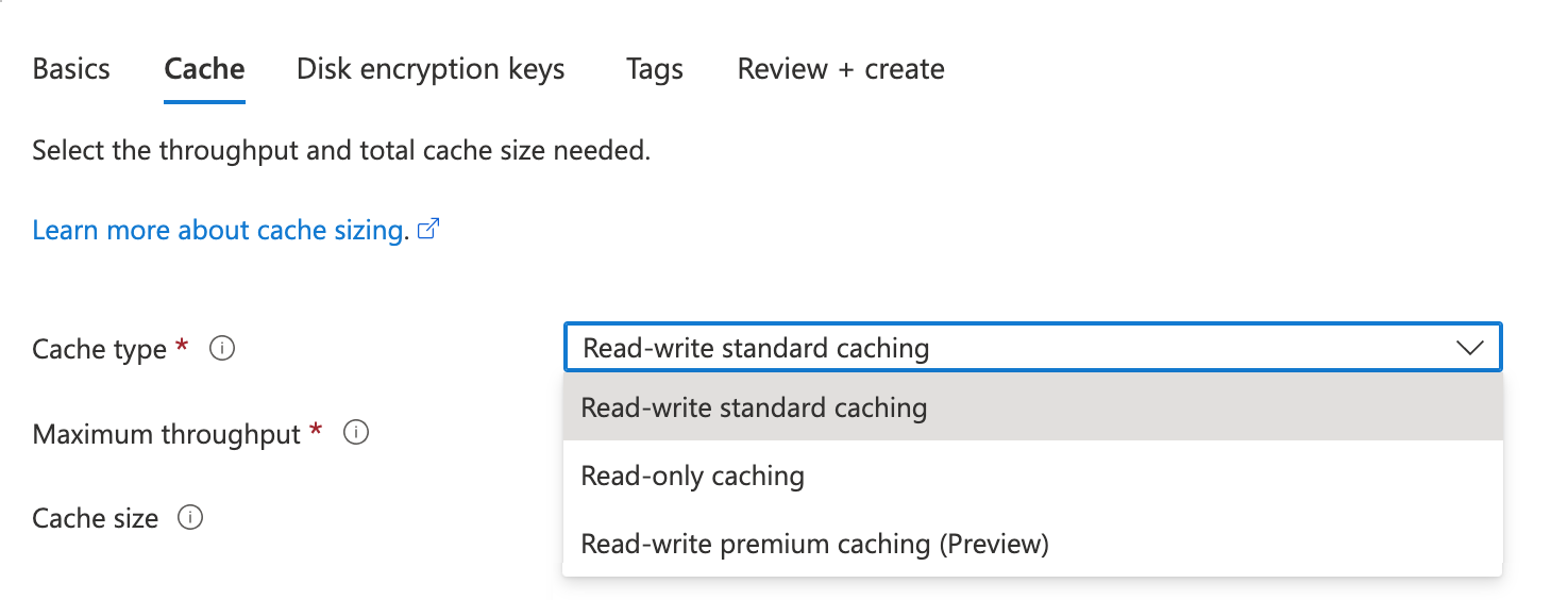 Önbellek türü seçicisi açıkken, Azure portalı oluşturma sihirbazındaki önbellek sekmesinin ekran görüntüsü.