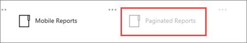 Screenshot that shows the unavailable Paginated Reports option.