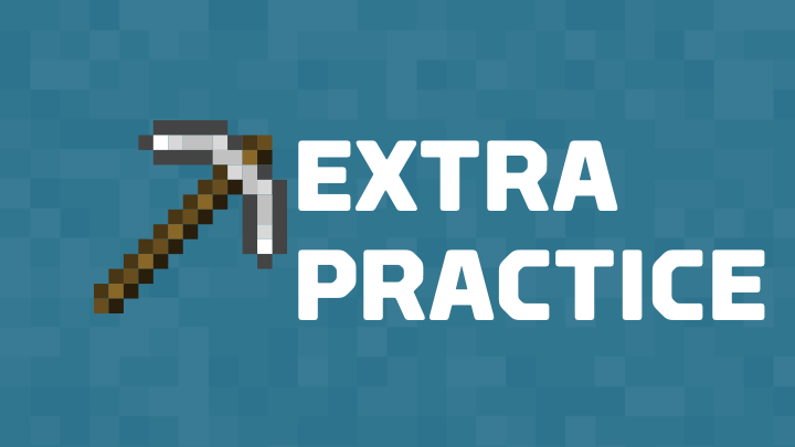 Illustration of the Minecraft pickaxe tool and the phrase: extra practice.