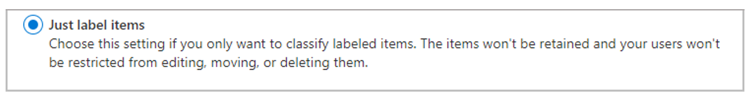 Screenshot of the retention label option titled Just label items, which only classifies labeled items but doesn't retain them.