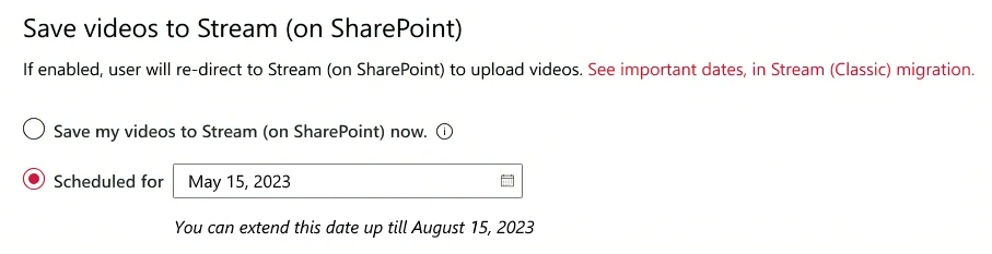 Setting with two radio buttons, one to save videos to Stream (on SharePoint) now, the other to schedule a date when this will happen