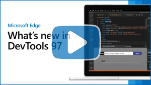 Thumbnail image for video "Microsoft Edge | What's New in DevTools 97"