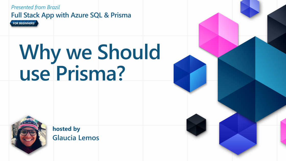 Why should we use Prisma? [4 of 37] | Microsoft Learn