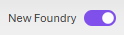 显示“新建 Foundry”切换设置为“开”的屏幕截图。